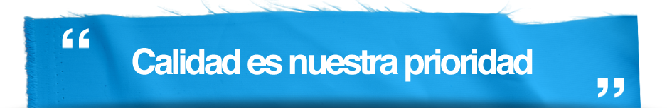 Calidad es nuestra prioridad